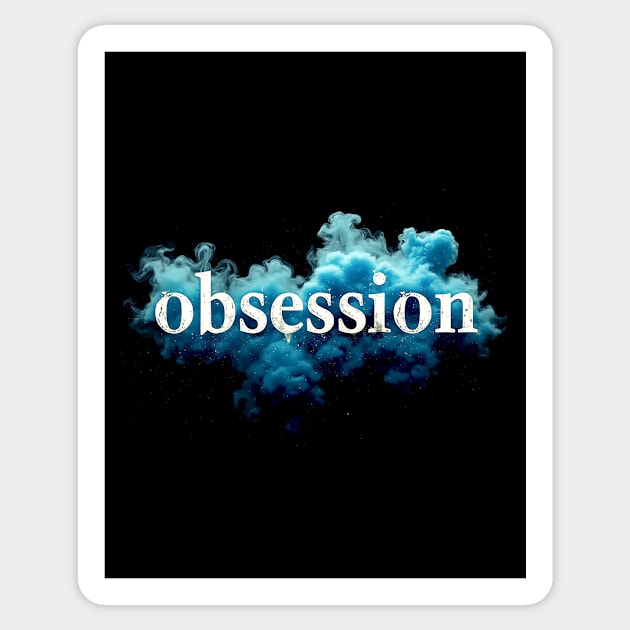 Obsession Sticker by CreativeSage